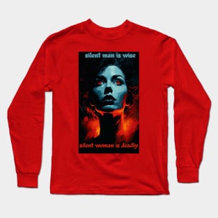 SILENT MAN IS WISE - SILENT WOMAN IS DEADLY Long Sleeve T-Shirt